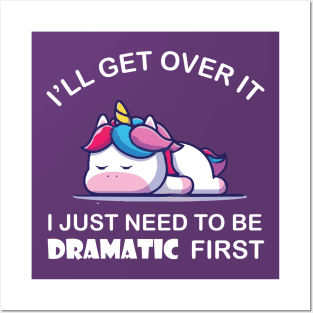 I Just Need To Be Dramatic Unicorn Posters and Art